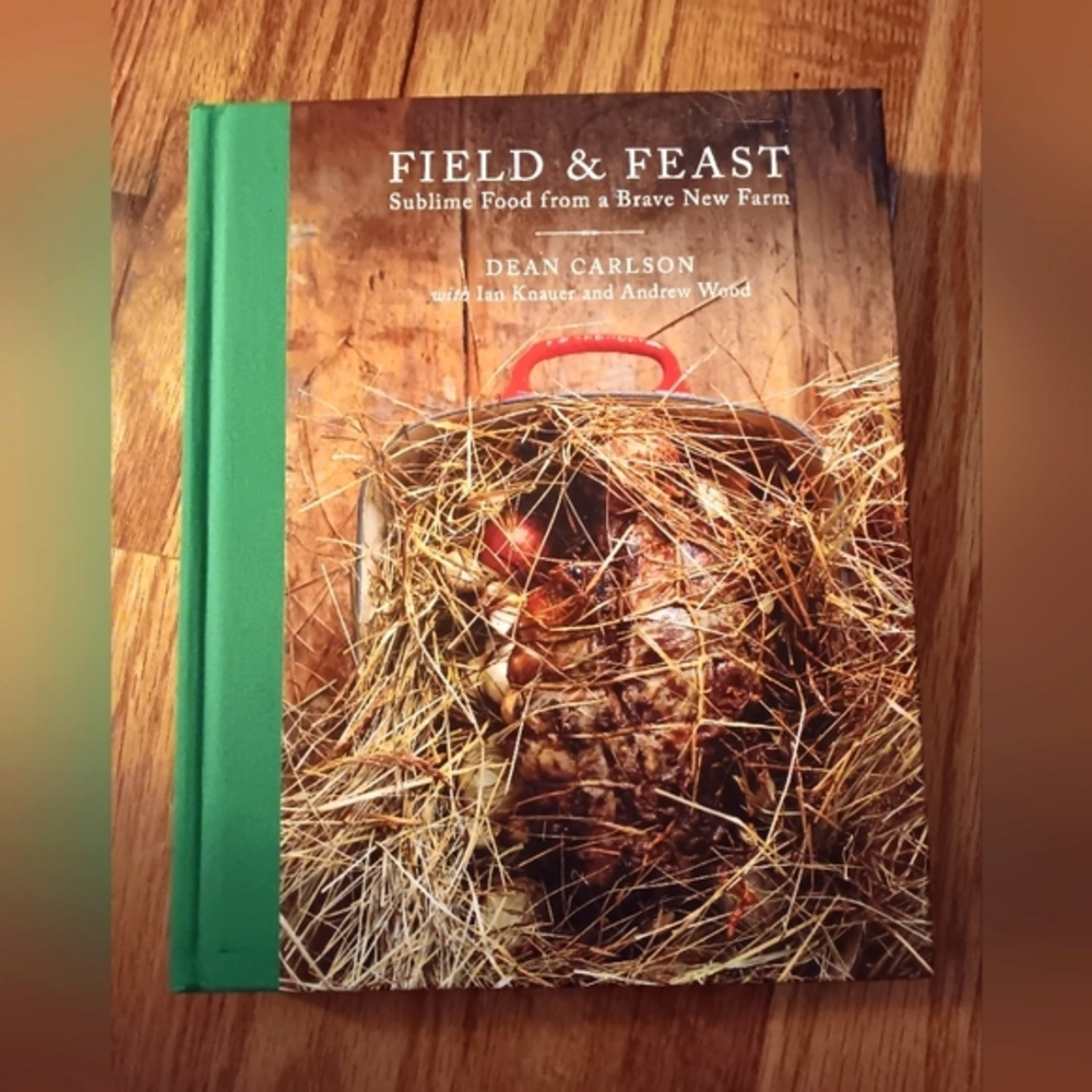 Field & Feast Cookbook - Dean Carlson - Subline Food From‎ A Farm!